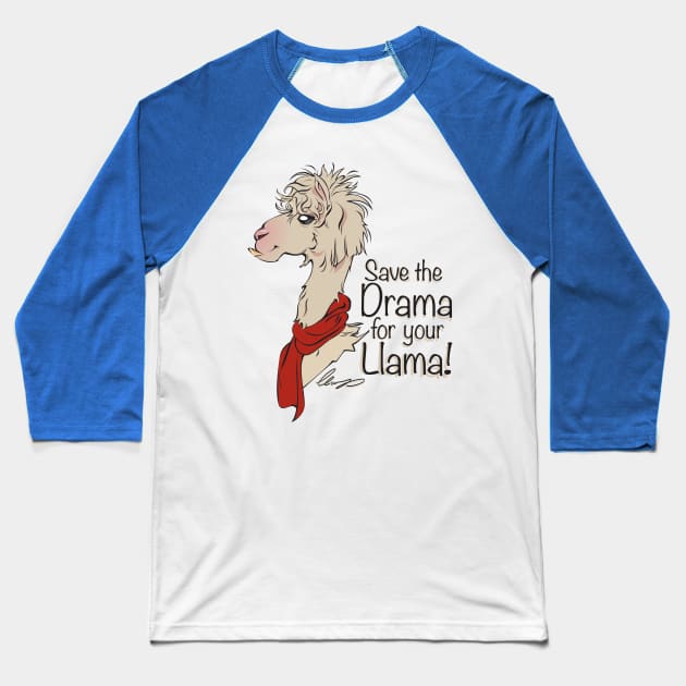 Save the Drama for your Llama Baseball T-Shirt by Eliaschatzoudis